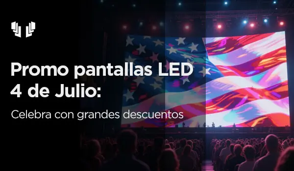 Promoción de Pantallas LED por el 4 de Julio