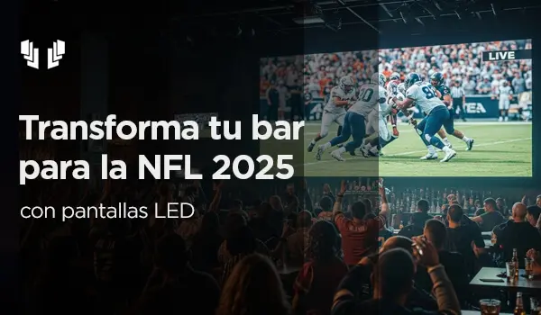 Transforma tu bar para la NFL 2025 con pantallas LED