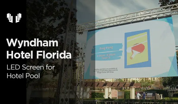 LED Screen for Hotel Pool Area: Wyndham Hotel Florida