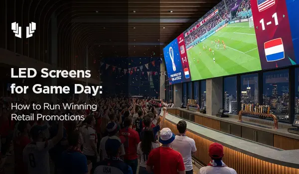 LED screens for World Cup retail promotions