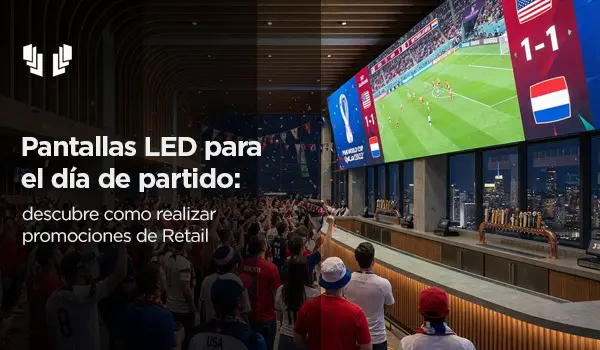 Pantallas LED para promociones del Mundial en retail