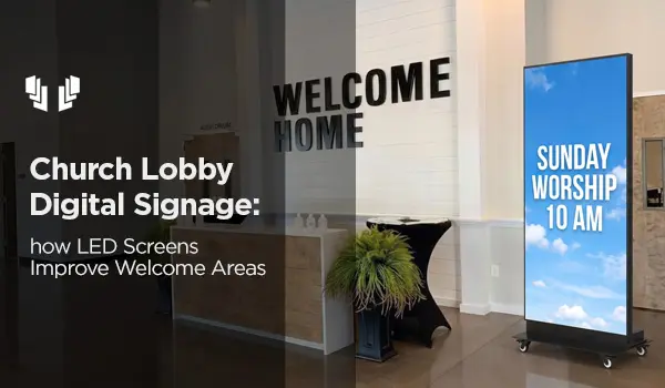 Church Lobby Digital Signage: How LED Screens Improve Welcome Areas