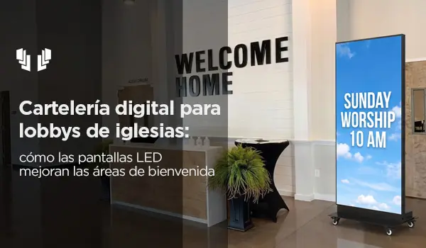 Señalización digital para lobbies de iglesias: cómo las pantallas LED mejoran las áreas de bienvenida
