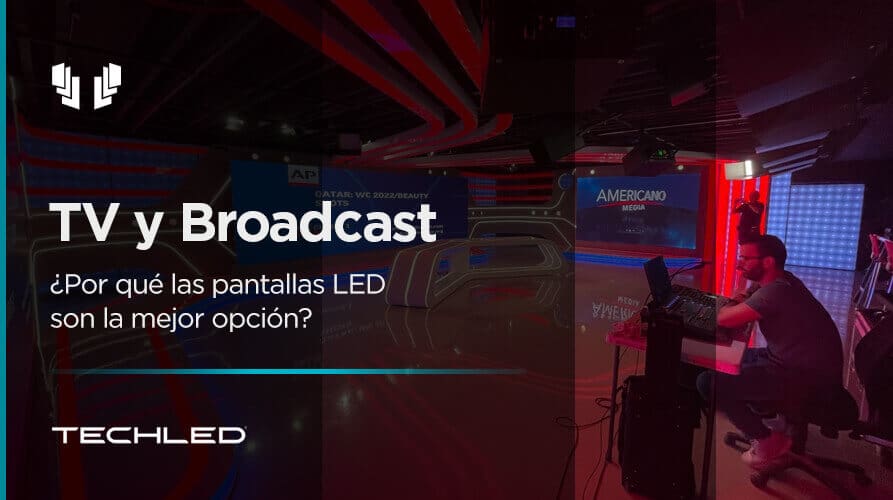 Pantallas LED: la mejor opción para estudios de TV y broadcast