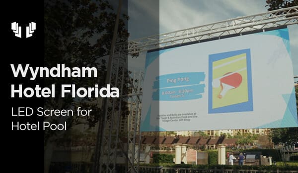 LED Screen for Hotel Pool Area: Wyndham Hotel Florida - TechLed