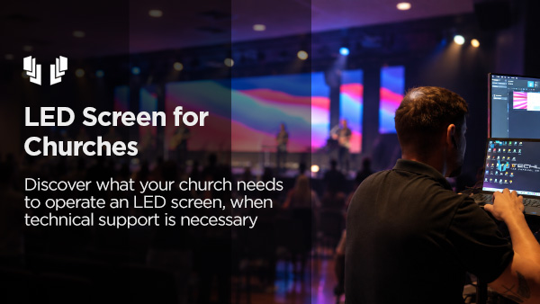 LED Screen for Churches - Do You Need a Technical Team